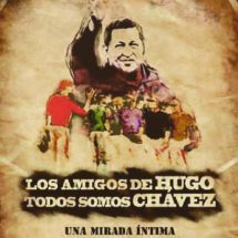 Los Amigos de Hugo. Todos Somos Chávez.