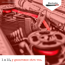 1 x 10, y ganaremos otra vez