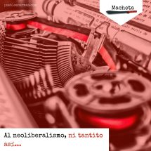 Al neoliberalismo, ni tantito así…